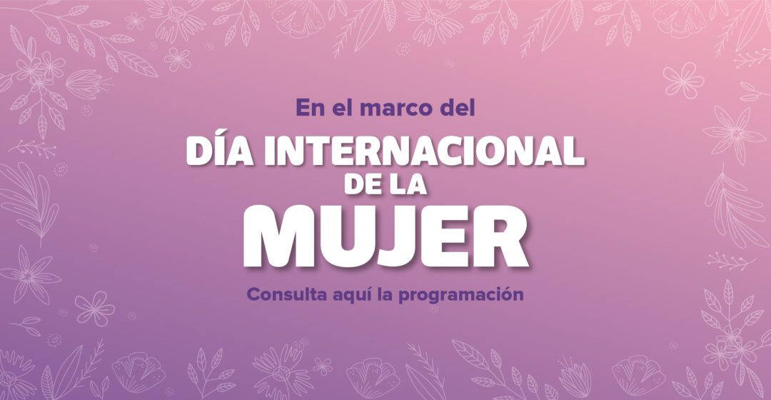 En el marco del Día Internacional de la Mujer 2022 : CONARTE Nuevo León