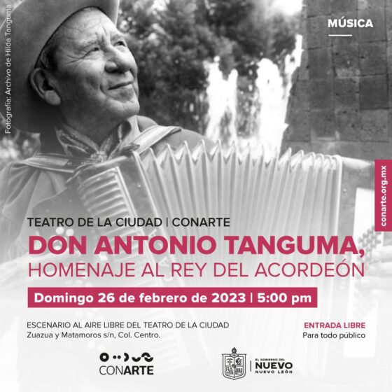 CELEBRA CONARTE A DON ANTONIO TANGUMA: ¡EL REY DEL ACORDEÓN! : CONARTE  Nuevo León